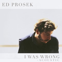 I Was Wrong (Acoustic)