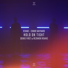 R3hab - Hold On Tight (Denis First & Reznikov Remix)