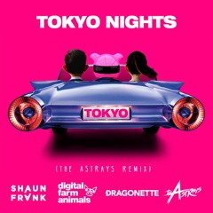 Digital Farm Animals, Shaun Frank, Dragonette - Tokyo Nights (The Astrays Remix)