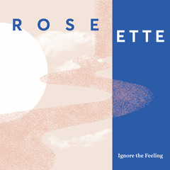 Rose Ette - Ignore the Feeling