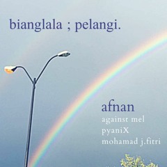 Bianglala feat. Forte7 (Against Mel, pyaniX & Mohamad J.Fitri)