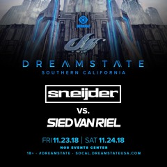 Sneijder Vs. Sied van Riel LIVE @ Dreamstate SoCal, November 2018