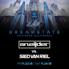 Sneijder vs. Sied van Riel LIVE @ Dreamstate SoCal, November 2018