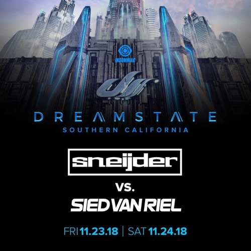 Sneijder vs. Sied van Riel LIVE @ Dreamstate SoCal, November 2018