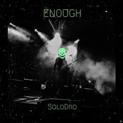 Enough (Prod. BSoundBeatz)