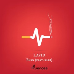 LAVID - Burn (Fluencee Remix) [feat. klei]
