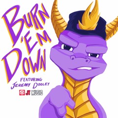 Burn 'Em Down (Spyro Rap feat. Jeremy Dooley)
