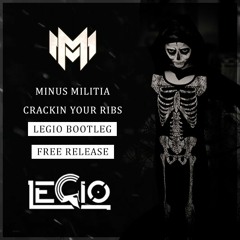 Minus Militia - Crack Your Ribs (Legio Bootleg)