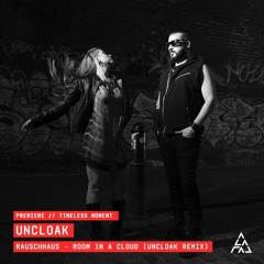 Premiere | Rauschhaus - Room In a Cloud (Uncloak Remix) [Timeless Moment]