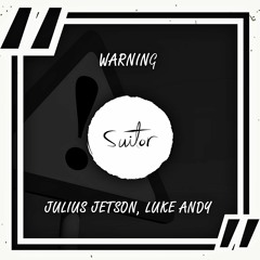 Julius Jetson & Luke Andy - Warning [ FREE DOWNLOAD ]