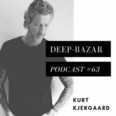 Deep-Bazar Podcast # 63 Kurt Kjergaard