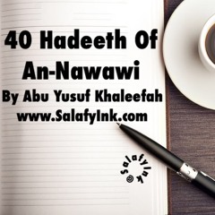 40 Hadeeth Of An-Nawawi Class 1 By Abu Yusuf Khaleefah