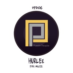 HSM PREMIERE | Hurlee - Five Miles [Plastik People Digital]