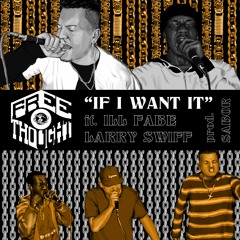 IF I WANT IT (FT. LARRY SWIFF & ILL FABE) [PROD. SABOR / WAVY BAGELS]