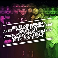 Te Bote Punjabi Remix - Pavvan| Kiat| Sandhua | Rokitbeats