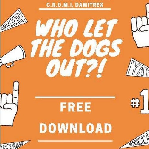 Stream C.R.O.M.I , DAMITREX - WHO LET DOGS OUT (ORIGINAL MIX) FREE.