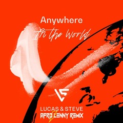 Lucas and steve - Anywhere (AFRO Lenny Remix)