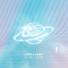GSPR & YANIC - I'll Be There