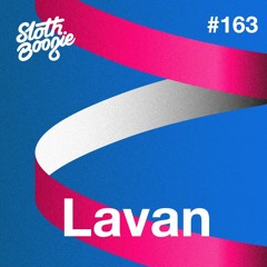 SlothBoogie Guestmix #163 - Lavan