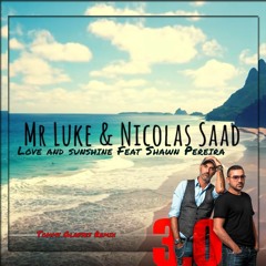 Mr Luke Nicolas Saad feat Shawn Pereira Love & Sunshine (Tommy Glasses Remix)