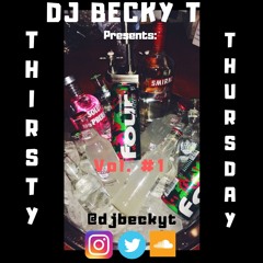 DJ Becky T Presents : THIRSTY THURSDAY