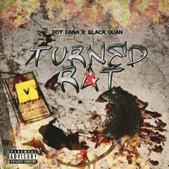 Black Quan x Dot Dana -Turned Rat