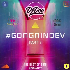 Dj Dev NYC - #GOAGAINDEV PART 3 (100% CLEAN)