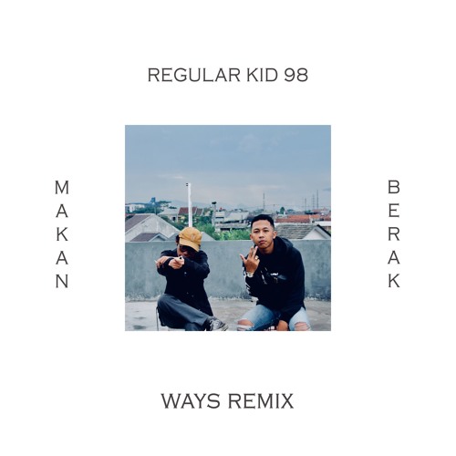 Regular Kid 98 - Makan Berak (WAYS Remix)