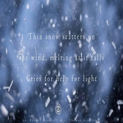 Thin Snow Scatters On The Wind - Melting As It Falls - Cries For Help For Light (Naviarhaiku 256)