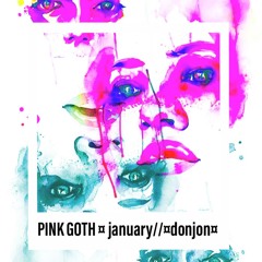 PINK GOTH <>January//<>DonJon<>