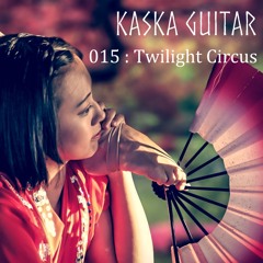 Twilight Circus / 夕暮れサーカス団【Kaska 015】