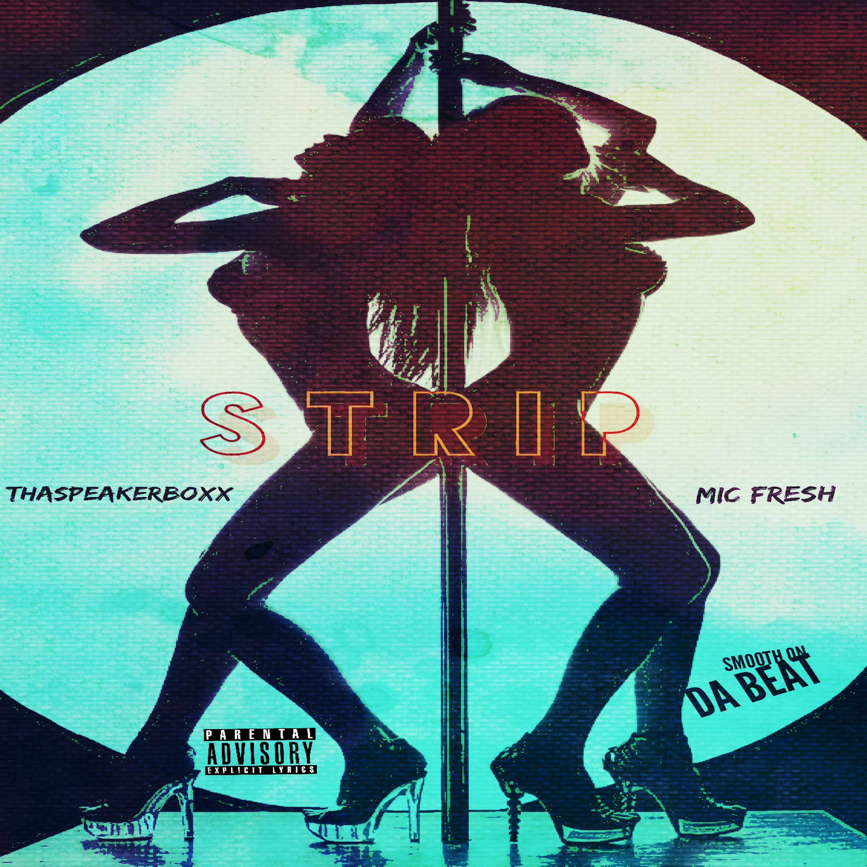 ThaSpeakerBoxx x Mic Fresh | Strip (Prod. By Smooth On Da Beat) episode artwork