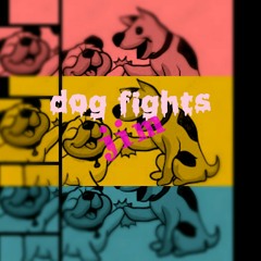 Dog fights(i'll be ok)