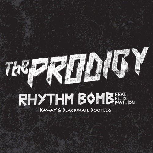 The Prodigy - Rhythm Bomb (KawaY, BlackMail Bootleg)