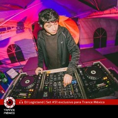 DJ Logicland / Set #51 exclusivo para Trance México