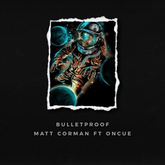 Bulletproof (feat. OnCue)