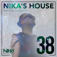 Nika's House - Episode 38 - DJ NIka (RadioShow)