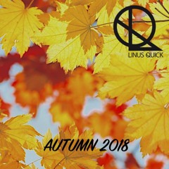 Linus Quick's Autumn 2018 Mix (FREE DOWNLOAD)