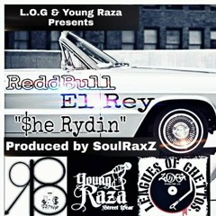 $he Rydin Feat El Rey Of Young Raza Prod by SoulRaxZ