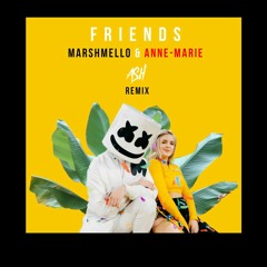 Marshmello & Anne-Marie - FRIENDS (ASH Remix)
