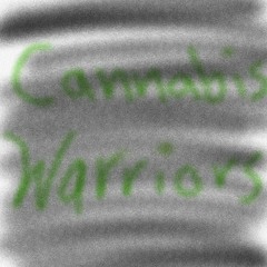Cannabis Warriors Ft. Brcktz