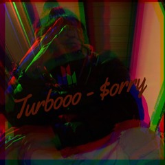 TURBOOO - SORRY