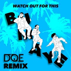 Watch Out For This (Bumaye) Feat. Daddy Yankee (DQE Remix)