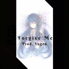 Forgive Me (prod. Yugen)