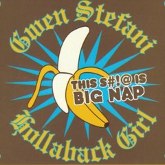 Gwen Stefani - Hollaback Girl (Big Nap Remix)