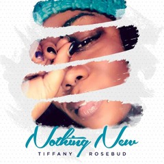 Nothing New by Tiffany Rosebud