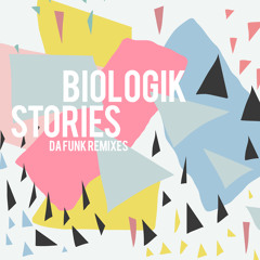 Biologik-Stories (Da Funk's Resurrection Remix)