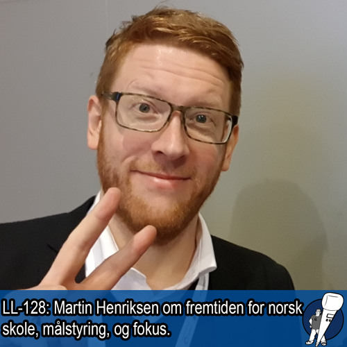 LL-128: Martin Henriksen om norsk skole fremover