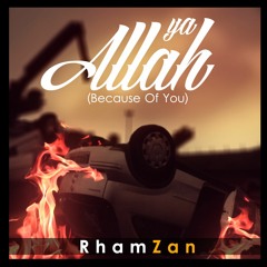 Rhamzan - Ya Allah (Because Of You)