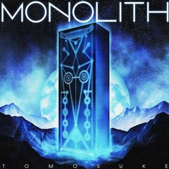 MONOLITH // TOMOSUKE